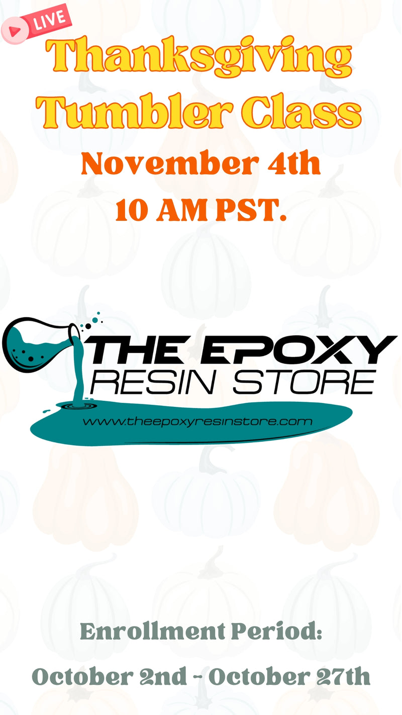 Thanksgiving Online Tumbler Resin Class - November 4th 10:00AM PST (Home Kit)